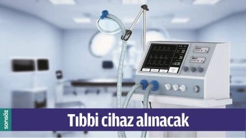 TIBBİ CİHAZ ALINACAK