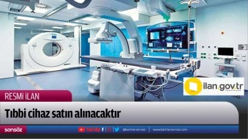 Tıbbi cihaz satın alınacaktır