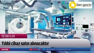 Tıbbi cihaz satın alınacaktır