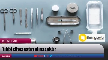 Tıbbi cihaz satın alınacaktır