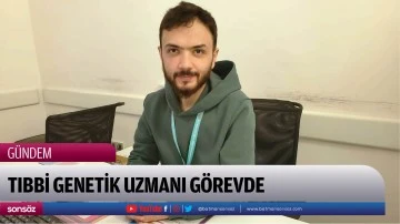 Tıbbi Genetik Uzmanı g&ouml;revde