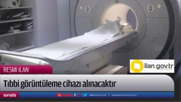 Tıbbi g&ouml;r&uuml;nt&uuml;leme cihazı alınacaktır