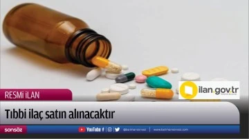 Tıbbi ila&ccedil; satın alınacaktır