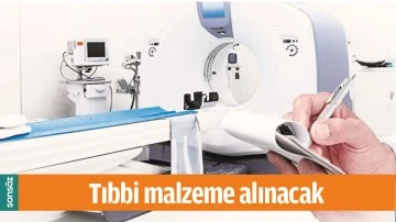 TIBBİ MALZEME ALINACAK