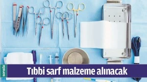 TIBBİ SARF MALZEME ALINACAK