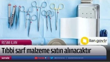 Tıbbi sarf malzeme satın alınacaktır
