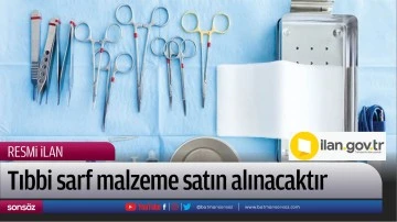 Tıbbi sarf malzeme satın alınacaktır