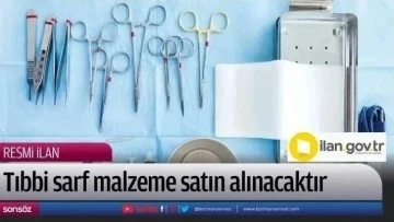 Tıbbi sarf malzemeleri satın alınacaktır