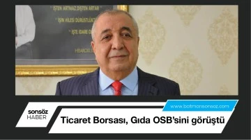 Ticaret Borsası, Gıda OSB&rsquo;sini g&ouml;r&uuml;şt&uuml;
