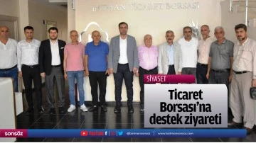 Ticaret Borsası&rsquo;na destek ziyareti