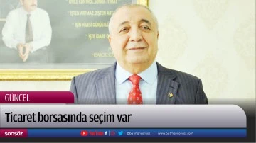 Ticaret borsasında se&ccedil;im var