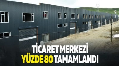 Ticaret merkezi y&uuml;zde 80 tamamlandı
