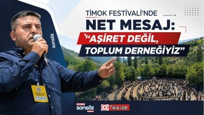 Tımok Festivali&rsquo;nde net mesaj:  &ldquo;Aşiret Değil, Toplum Derneğiyiz&rdquo;