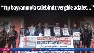 Tıp bayramında talebimiz vergide adalet&hellip;
