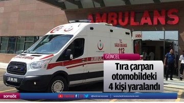 Tıra &ccedil;arpan otomobildeki 4 kişi yaralandı