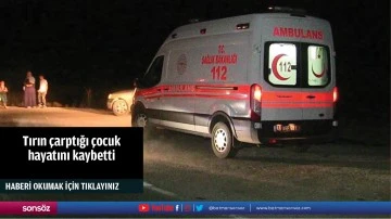 Tırın &ccedil;arptığı &ccedil;ocuk hayatını kaybetti