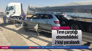 Tırın &ccedil;arptığı otomobildeki 2 kişi yaralandı