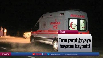Tırın &ccedil;arptığı yaya hayatını kaybetti
