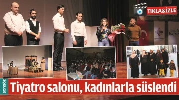 TİYATRO SALONU, KADINLARLA S&Uuml;SLENDİ