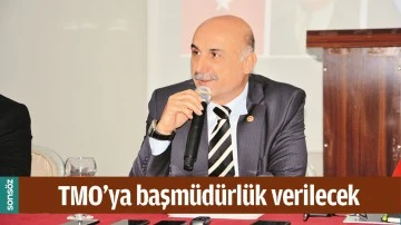 TMO&rsquo;YA BAŞM&Uuml;D&Uuml;RL&Uuml;K VERİLECEK