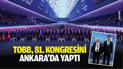 TOBB, 81. kongresini Ankara&rsquo;da yaptı