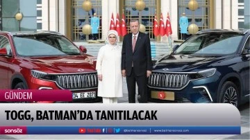 Togg, Batman&rsquo;da tanıtılacak