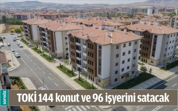 TOKİ 144 KONUT VE 96 İŞYERİNİ SATACAK