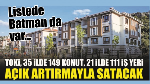 TOKİ, 149 KONUT, 111 İŞ YERİNİ SATACAK