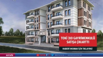 TOKİ 310 Gayrimenkul&uuml; satışa &ccedil;ıkarttı