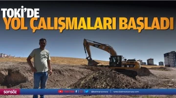 TOKİ&rsquo;de yol &ccedil;alışmaları başladı