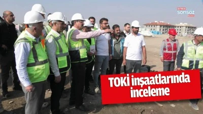 TOKİ inşaatlarında inceleme