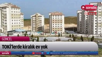TOKİ&rsquo;lerde kiralık ev yok