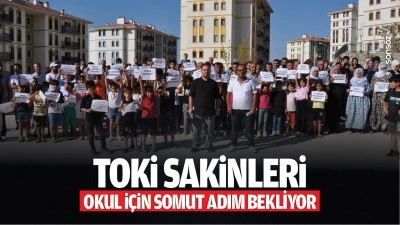 TOKİ sakinleri, okul i&ccedil;in somut adım bekliyor
