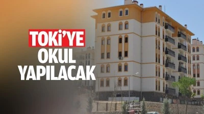 TOKİ&rsquo;ye okul yapılacak