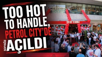 Too Hot To Handle, Petrol City&rsquo;de a&ccedil;ıldı