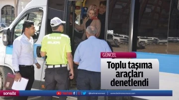 Toplu taşıma ara&ccedil;ları denetlendi