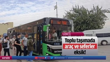 Toplu taşımada ara&ccedil; ve seferler eksik!