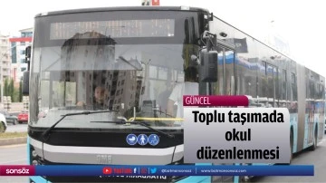 Toplu taşımada okul d&uuml;zenlenmesi