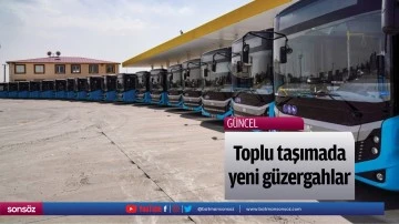 Toplu taşımada yeni g&uuml;zergahlar