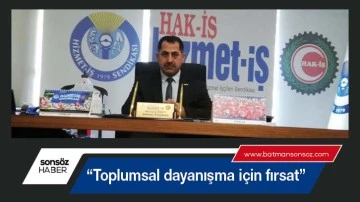 &ldquo;Toplumsal dayanışma i&ccedil;in fırsat&rdquo;