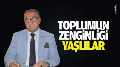 Toplumun zenginliği yaşlılar&hellip;
