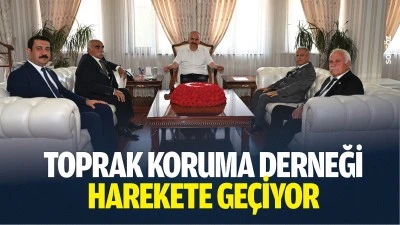 Toprak Koruma Derneği harekete ge&ccedil;iyor