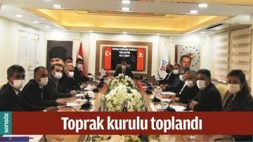 TOPRAK KURULU TOPLANDI
