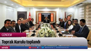 Toprak Kurulu toplandı