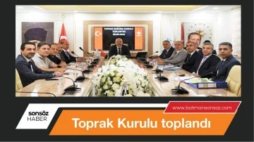 Toprak Kurulu toplandı