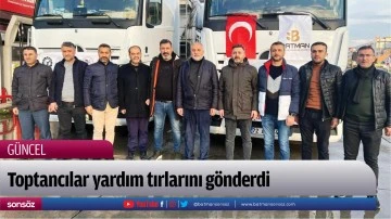 Toptancılar yardım tırlarını g&ouml;nderdi