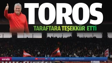 Toros, taraftara teşekk&uuml;r etti