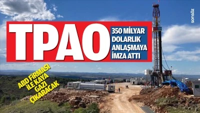 TPAO, 350 milyar Dolarlık anlaşmaya imza attı