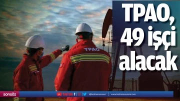TPAO, 49 iş&ccedil;i alacak