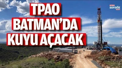 TPAO, Batman&rsquo;da kuyu a&ccedil;acak